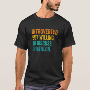 Introverted, maar bereid om te discussiëren over T T-shirt