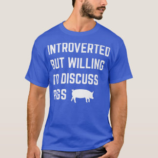 Introverted, maar bereid om varkens grappig te bes t-shirt