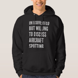 Introverted, maar bereid om Vliegtuig Spotti te be Hoodie