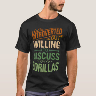 Introverted, maar bereid om Zorillas te bespreken T-shirt