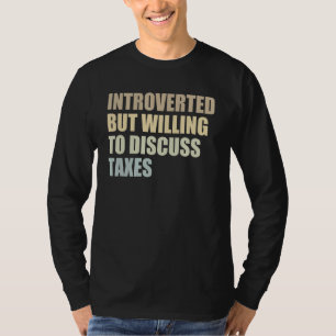 Introverted maar de bereidheid om Belastingen 1 te T-shirt