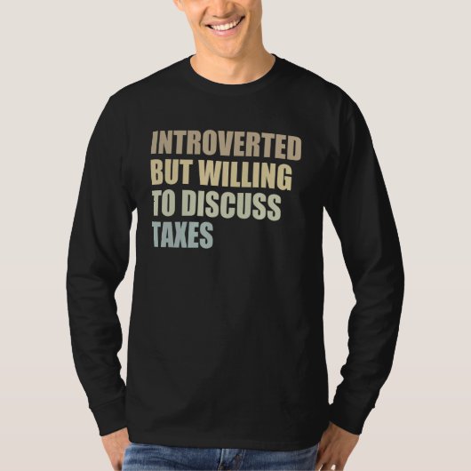 Introverted maar de bereidheid om Belastingen 1 te T-shirt (Voorkant)