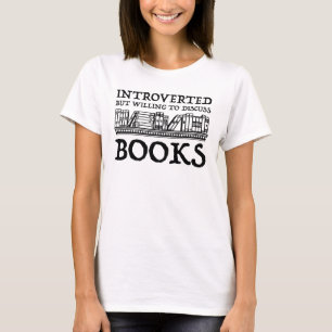 Introverted maar de bereidheid om Boeken te bespre T-shirt