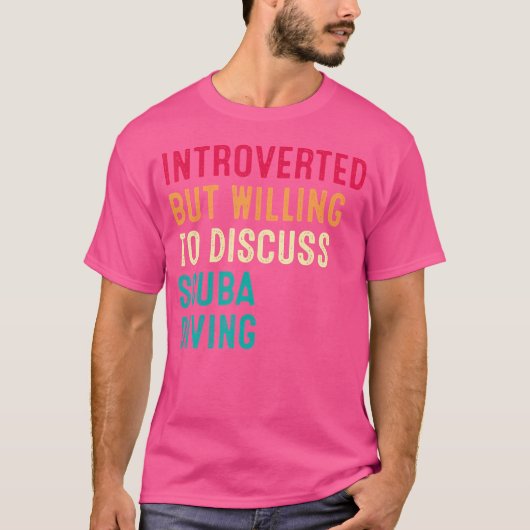 Introverted maar de bereidheid om het Duiken Scuba T-shirt (Voorkant)