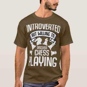 Introverted, maar discussieer over schaakspel grap t-shirt