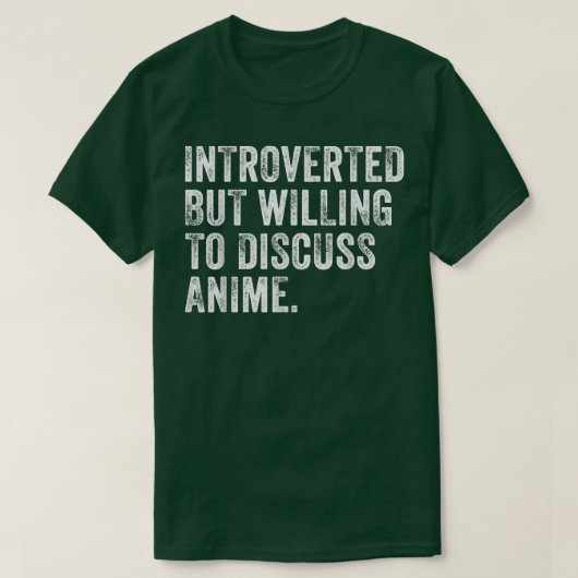 Introverted maar het bereid om Anime Japans te bes T-shirt (Design voorkant)