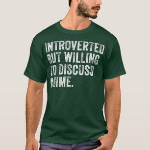 Introverted maar het bereid om Anime Japans te bes T-shirt