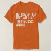 Introverted maar het factureren om Anime te bespre T-shirt (Design voorkant)