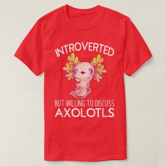 Introverted maar het factureren om Axolotls Anime T-shirt (Design voorkant)