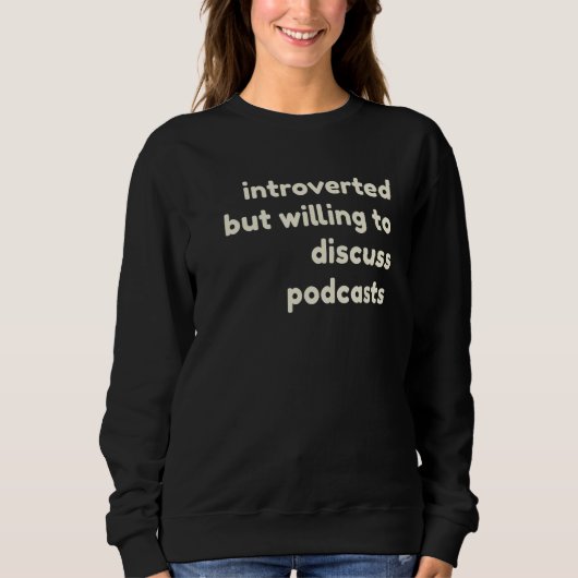 Introverted, maar het koelen om Podcasts Intro te Trui (Voorkant)