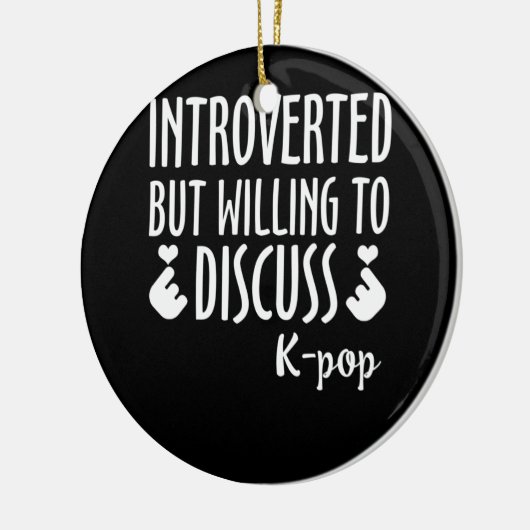 Introverted maar het Willing om K-Pop te bespreken Keramisch Ornament (Links)