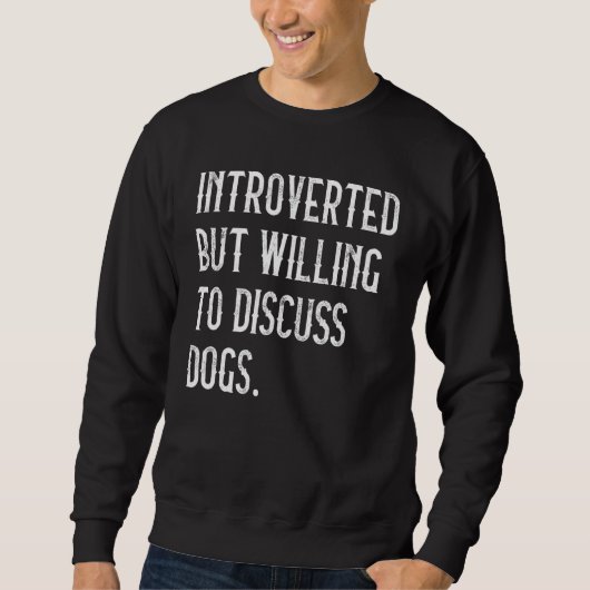 Introverted, maar wel bereid om de honden te bespr trui (Voorkant)