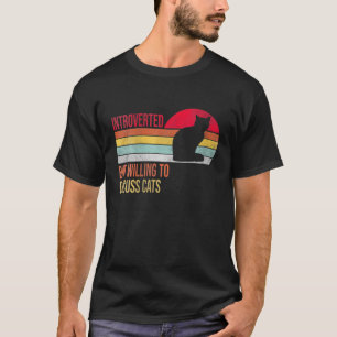 Introverted, maar wel bereid om katten voor Introv T-shirt