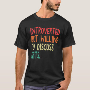 Introverted, maar wel bereid om katten voor mannen t-shirt