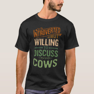 Introverted, maar wel bereid om Koeien dierlijk te T-shirt