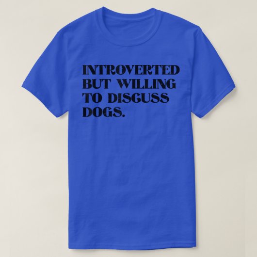 Introverted, maar wel bereid om over liefdevolle h t-shirt (Design voorkant)