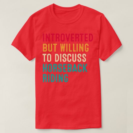 Introverted, maar wel bereid om paardenrennen te b t-shirt (Design voorkant)