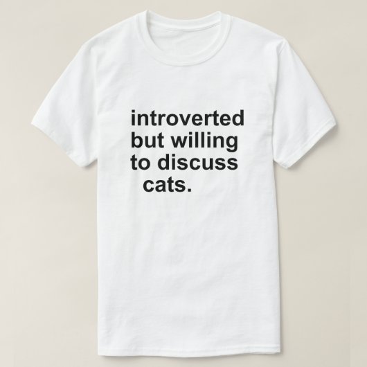 INTROVERTED MAAR WILLEN KATTEN DICUSS T-SHIRT (Design voorkant)