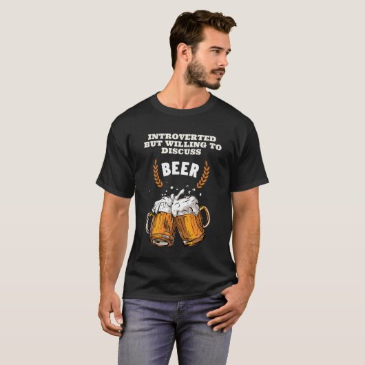 Introverted maar Willing om Beer te bespreken! T-shirt (Voorkant volledig)