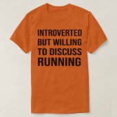 Introverted maar Willing om RUNNING TE bespreken R T-shirt (Design voorkant)