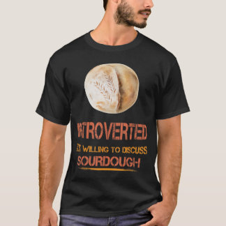 Introverted Sourdegh Bread Funny Humor Gezegde T-shirt
