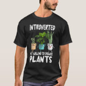 introverted willing discus plants garden Gardening T-shirt (Voorkant)