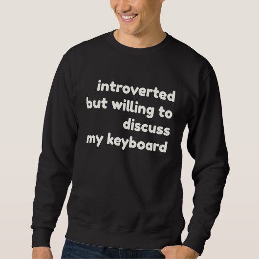 Introverted Willing to Discuss My Keyboard  Introv Trui (Voorkant)