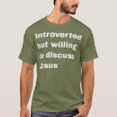 Introverteerd maar bereid om over Jezus te praten T-shirt (Voorkant)