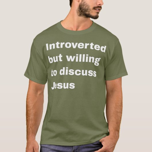 Introverteerd maar bereid om over Jezus te praten T-shirt (Voorkant)