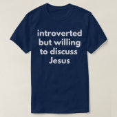 Introverteerd maar bereid om over Jezus te praten T-shirt (Design voorkant)