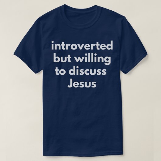 Introverteerd maar bereid om over Jezus te praten T-shirt (Design voorkant)