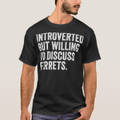 Introverteerd maar bereid om te discussiëren over t-shirt (Voorkant)
