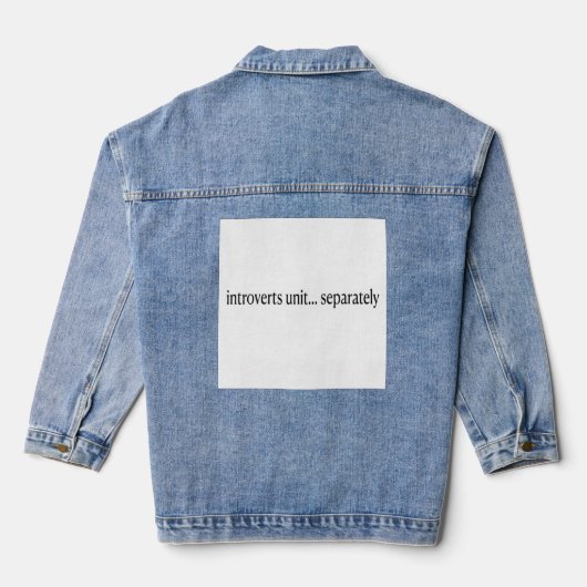 "Introverten verenigen zich afzonderlijk" Denim Jacket (Achterkant)