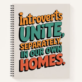 Introverten verenigen zich... In onze eigen huizen Notitieboek
