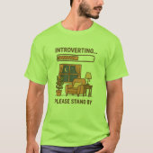 Introverting Please Stand By Funny Cozy T-Shirt (Voorkant)
