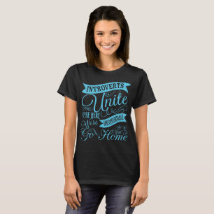 Introverts Unite T-Shirt