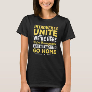 Introverts Unite We zijn hier... oncomfortabel en  T-shirt