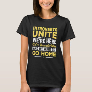 Introverts Unite We zijn hier... oncomfortabel en  T-shirt