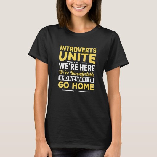 Introverts Unite We zijn hier... oncomfortabel en  T-shirt (Voorkant)