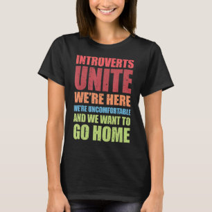Introverts Unite We zijn hier ongemakkelijk T-shirt