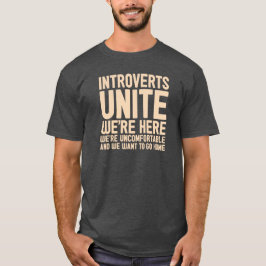 INTROVERTS UNITE We zijn hier ongemakkelijk... T-shirt