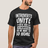 Introverts Unite We zijn hier ongemakkelijk T-shirt (Voorkant)