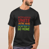Introverts Unite we zijn hier ongemakkelijk T-shirt (Voorkant)