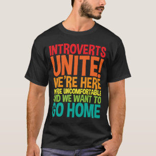 Introverts Unite We zijn hier ongemakkelijk T-shirt