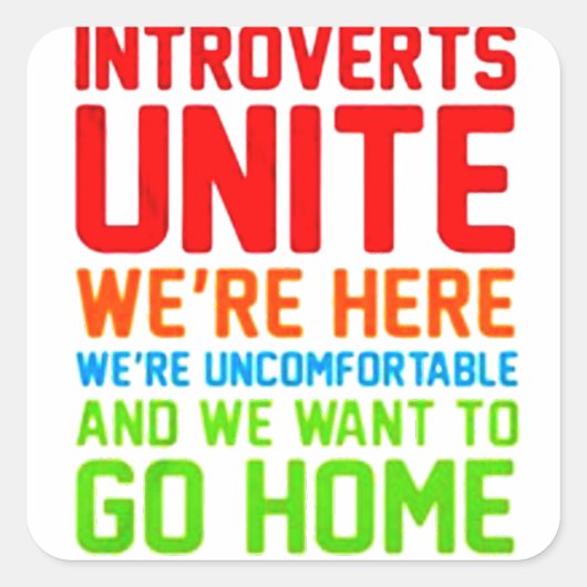 INTROVERTS UNITE WE ZIJN HIER ONVERENIGBAAR... VIERKANTE STICKER (Voorkant)