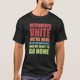Introverts Unite We zijn hier. We zijn ongemakkeli T-shirt