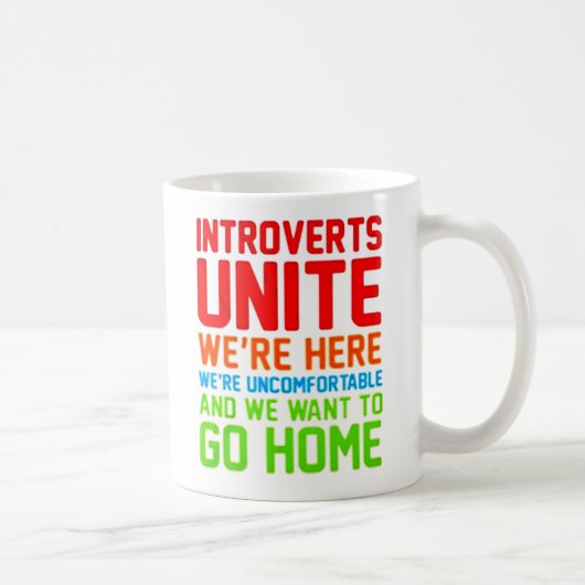INTROVERTS UNITE WE'RE HERE WE'RE UNCOMFORTABLE... KOFFIEMOK (Rechts)