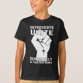Introverts verenigen zich apart in uw eigen woning t-shirt (Voorkant)
