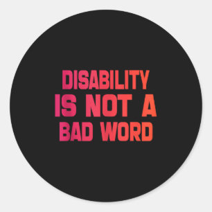 Invaliditeit is geen slecht woord tijd als gevolg  ronde sticker