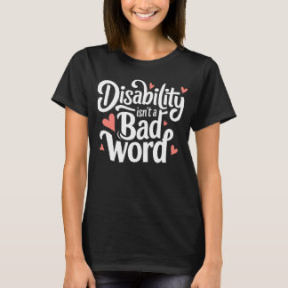 Invaliditeit is geen slecht woordbewustzijn t-shirt